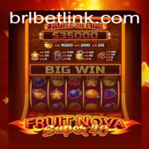 Exploring the Excitement of FruitNovaSuper40 and the BRL BET Phenomenon